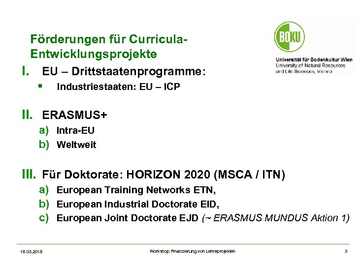 Förderungen für Curricula. Entwicklungsprojekte I. EU – Drittstaatenprogramme: § Industriestaaten: EU – ICP II.