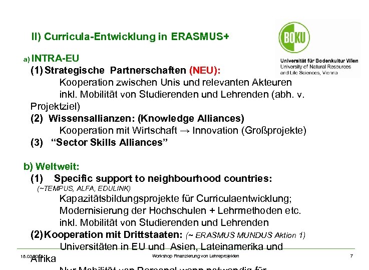 II) Curricula-Entwicklung in ERASMUS+ a) INTRA-EU (1) Strategische Partnerschaften (NEU): Kooperation zwischen Unis und