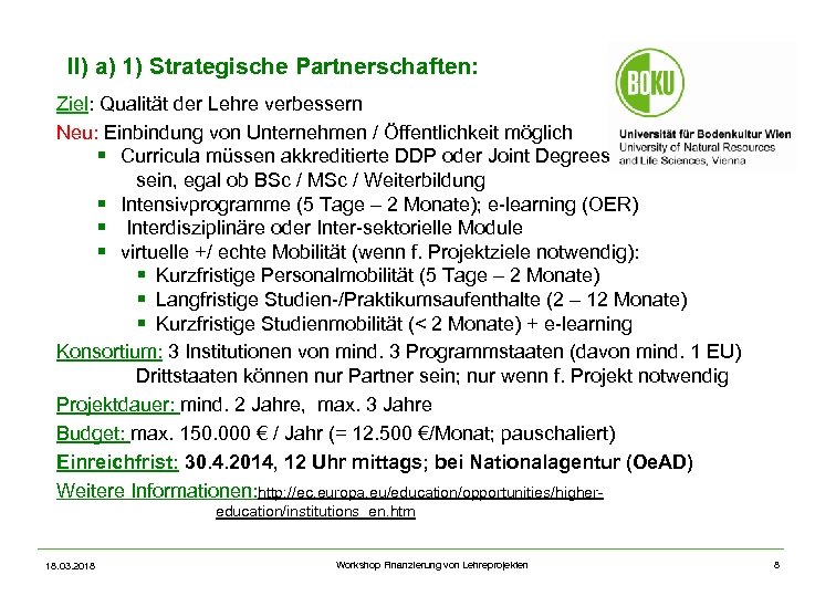 II) a) 1) Strategische Partnerschaften: Ziel: Qualität der Lehre verbessern Neu: Einbindung von Unternehmen
