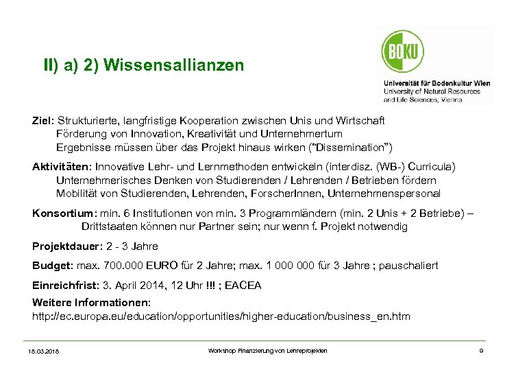 II) a) 2) Wissensallianzen Ziel: Strukturierte, langfristige Kooperation zwischen Unis und Wirtschaft Förderung von