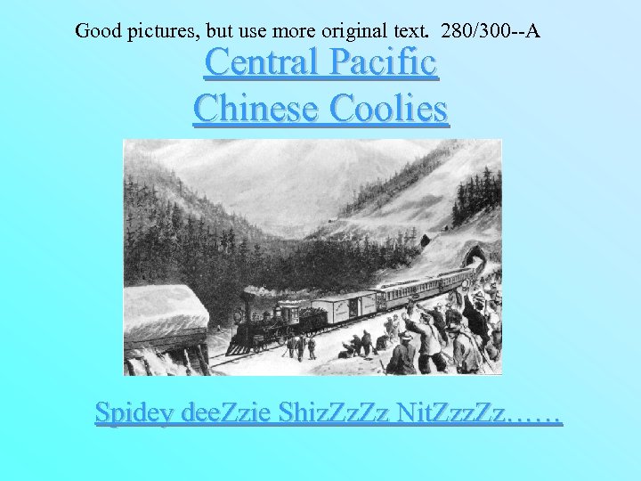Good pictures, but use more original text. 280/300 --A Central Pacific Chinese Coolies Spidey