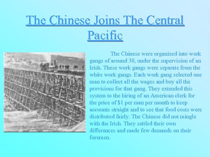 The Chinese Joins The Central Pacific The Chinese were organized into work gangs of