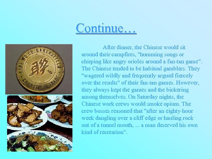 Continue… After dinner, the Chinese would sit around their campfires, "humming songs or chirping