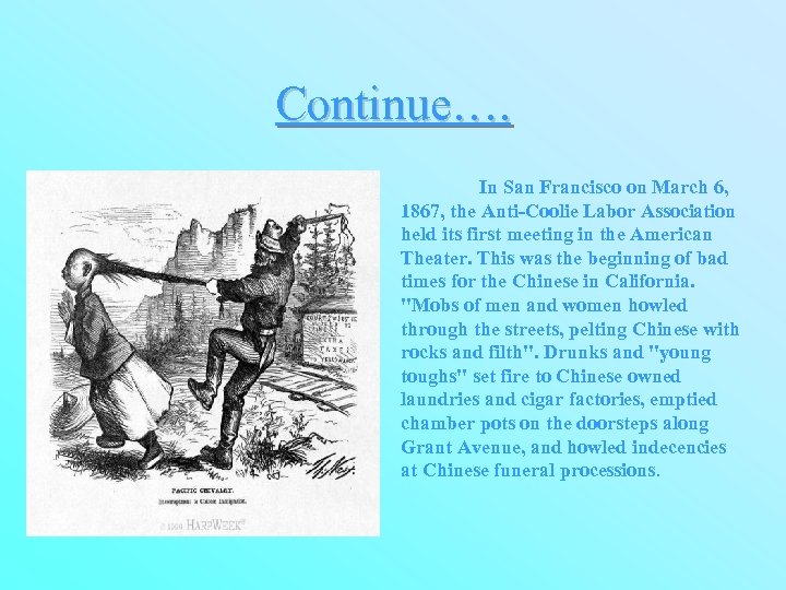 Continue…. In San Francisco on March 6, 1867, the Anti-Coolie Labor Association held its