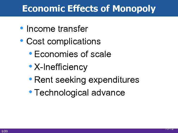 Economic Effects of Monopoly • Income transfer • Cost complications • Economies of scale