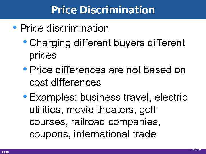 Price Discrimination • Price discrimination Price Discrimination • Charging different buyers different prices •