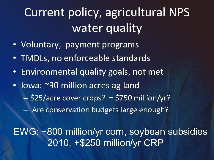 Current policy, agricultural NPS water quality • • Voluntary, payment programs TMDLs, no enforceable