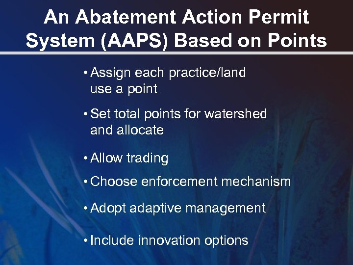 An Abatement Action Permit System (AAPS) Based on Points • Assign each practice/land use