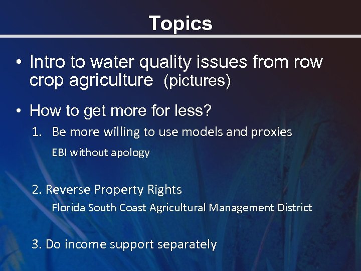 Topics • Intro to water quality issues from row crop agriculture (pictures) • How