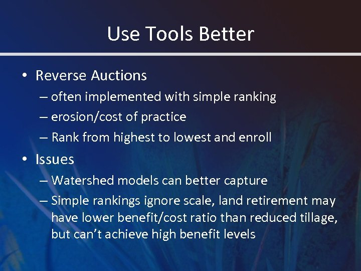 Use Tools Better • Reverse Auctions – often implemented with simple ranking – erosion/cost