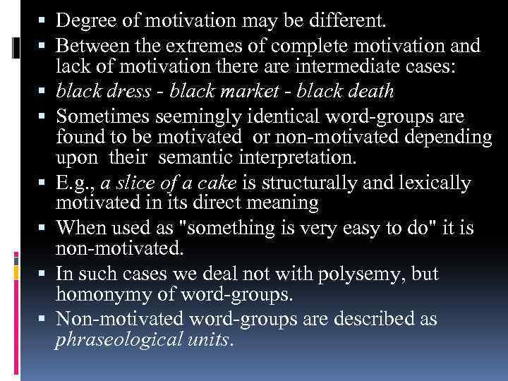  Degree of motivation may be different. Between the extremes of complete motivation and