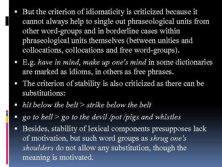  But the criterion of idiomaticity is criticized because it cannot always help to