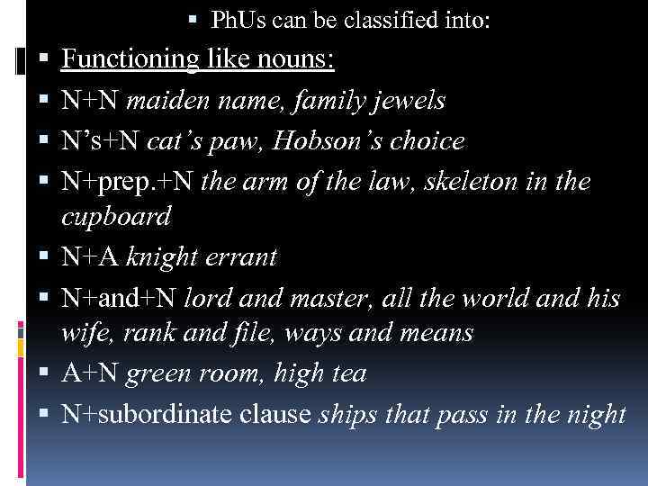  Ph. Us can be classified into: Functioning like nouns: N+N maiden name, family