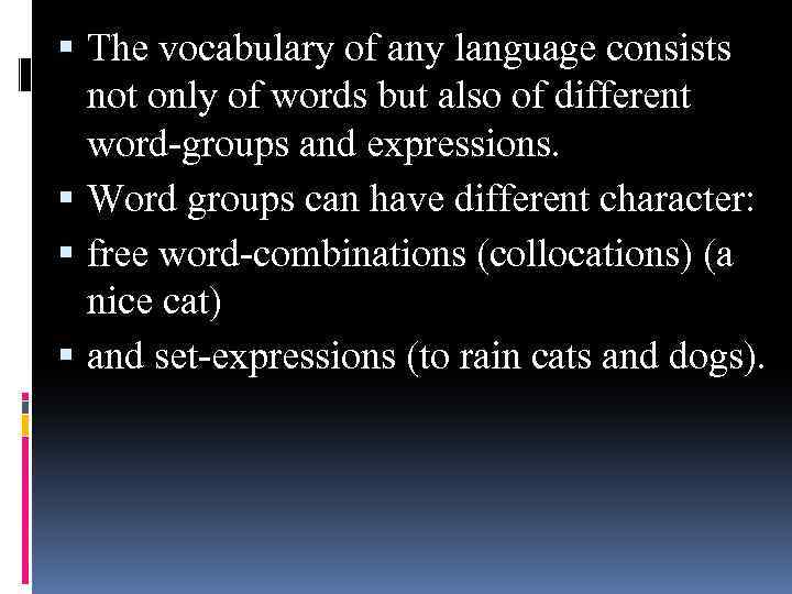  The vocabulary of any language consists not only of words but also of