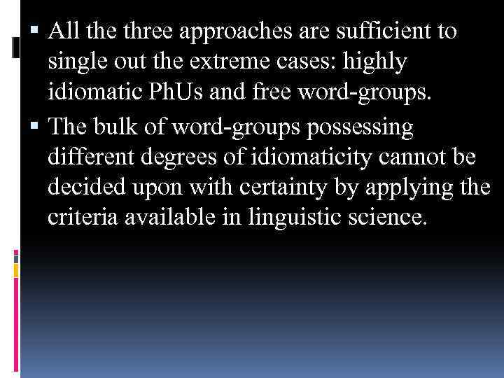  All the three approaches are sufficient to single out the extreme cases: highly