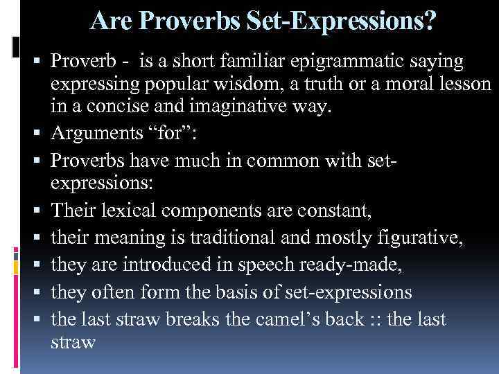 Are Proverbs Set-Expressions? Proverb - is a short familiar epigrammatic saying expressing popular wisdom,