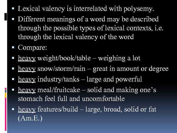  Lexical valency is interrelated with polysemy. Different meanings of a word may be