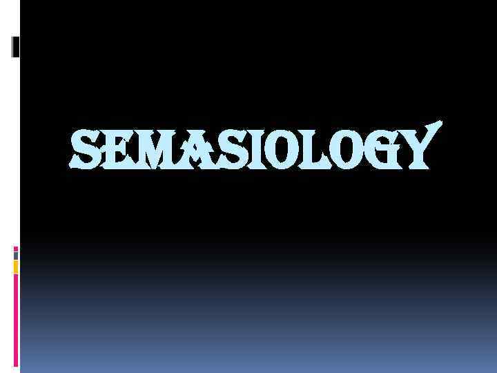 SEMASIOLOGY 