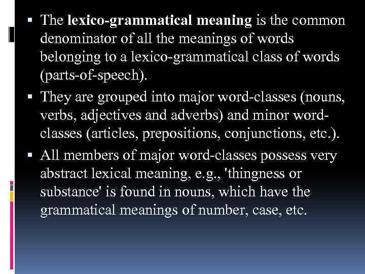  The lexico-grammatical meaning is the common denominator of all the meanings of words