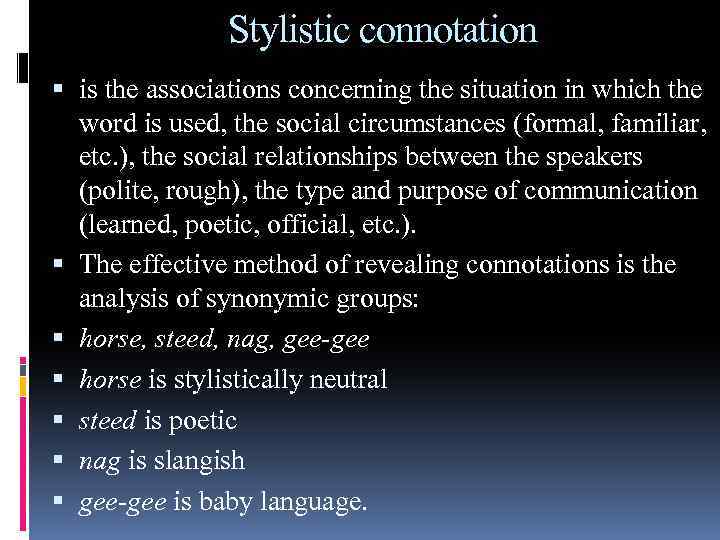 Stylistic connotation is the associations concerning the situation in which the word is used,