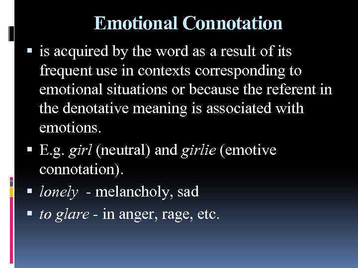 Emotional Connotation is acquired by the word as a result of its frequent use