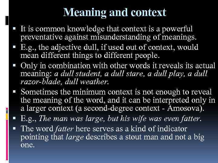 Meaning and context It is common knowledge that context is a powerful preventative against