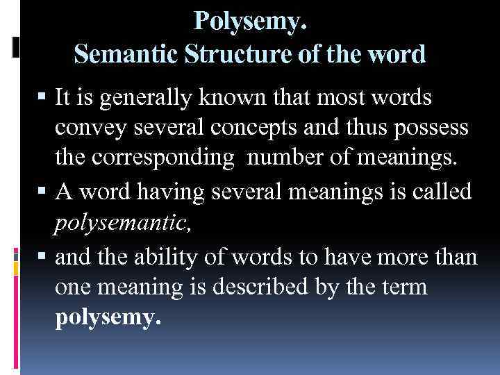 Polysemy. Semantic Structure of the word It is generally known that most words convey