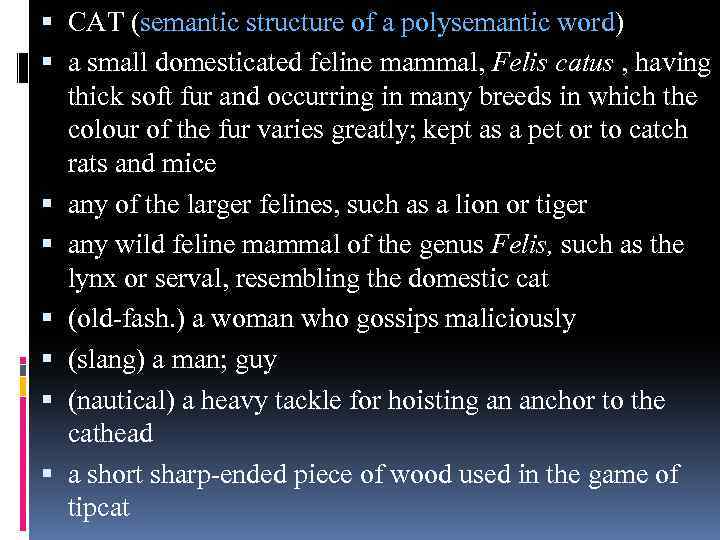  CAT (semantic structure of a polysemantic word) a small domesticated feline mammal, Felis