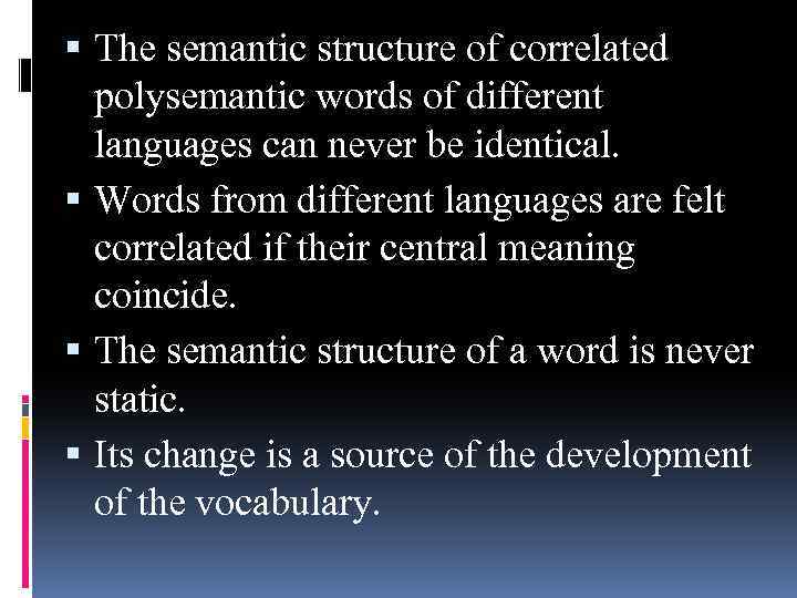 The semantic structure of correlated polysemantic words of different languages can never be