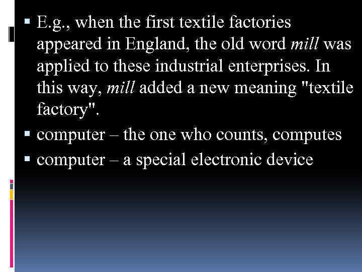 E. g. , when the first textile factories appeared in England, the old
