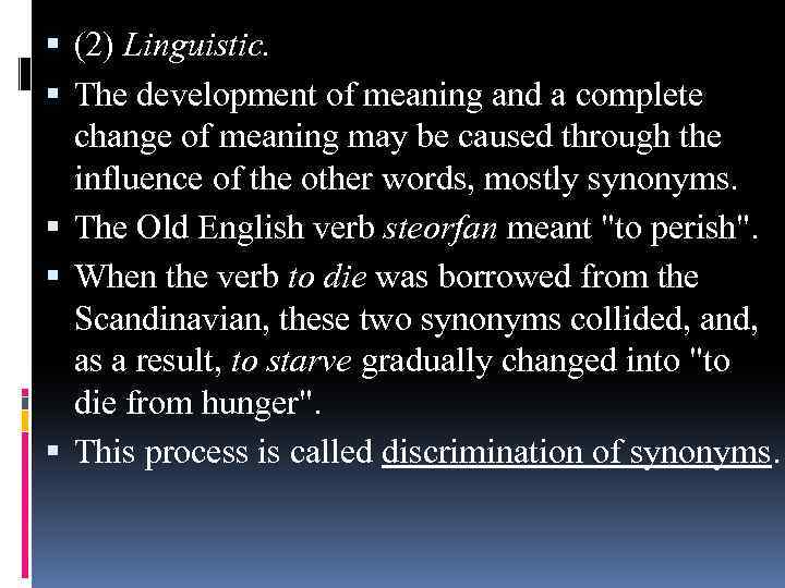  (2) Linguistic. The development of meaning and a complete change of meaning may