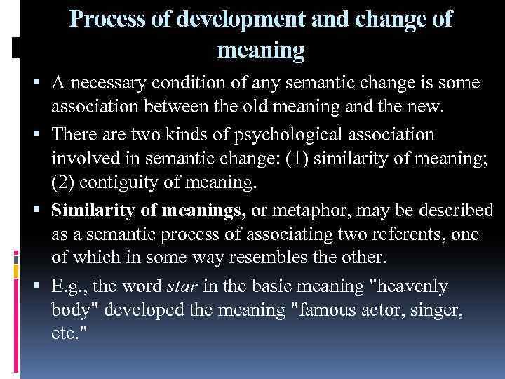 Process of development and change of meaning A necessary condition of any semantic change