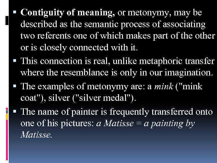  Contiguity of meaning, or metonymy, may be described as the semantic process of