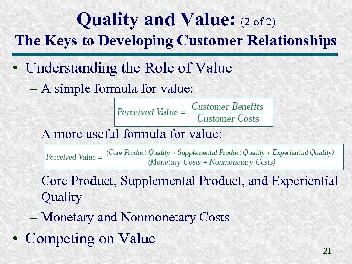 Quality and Value: (2 of 2) The Keys to Developing Customer Relationships • Understanding