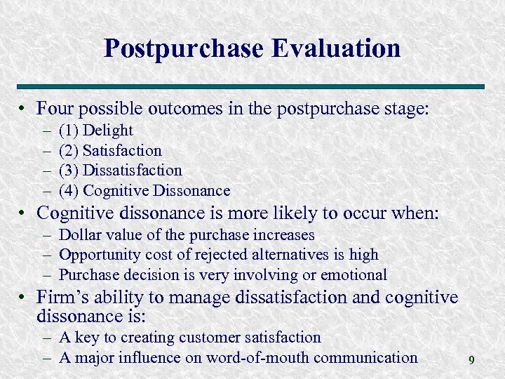 Postpurchase Evaluation • Four possible outcomes in the postpurchase stage: – – (1) Delight