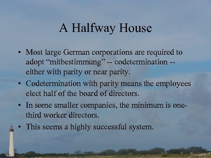 A Halfway House • Most large German corporations are required to adopt “mitbestimmung” --