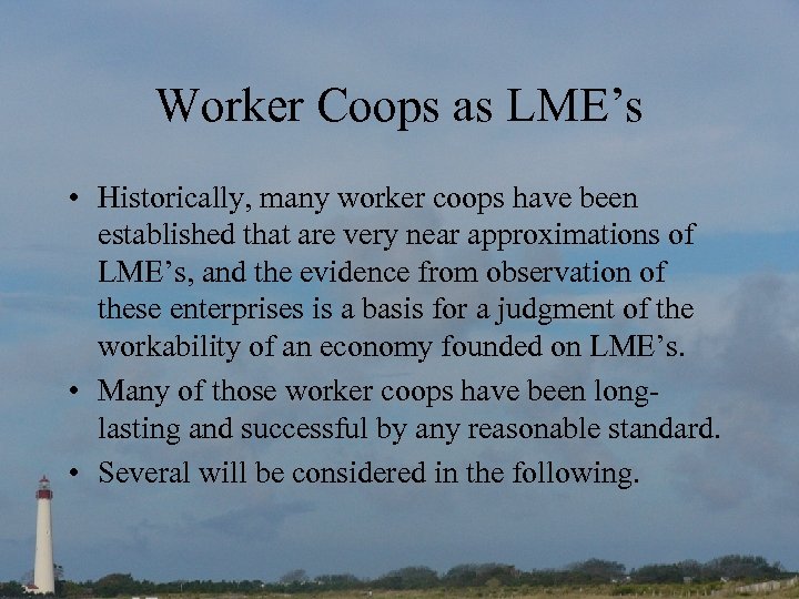 Worker Coops as LME’s • Historically, many worker coops have been established that are