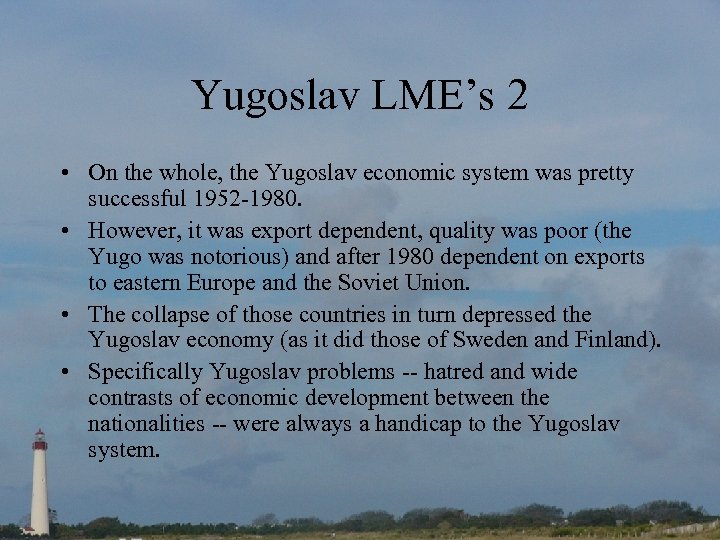 Yugoslav LME’s 2 • On the whole, the Yugoslav economic system was pretty successful