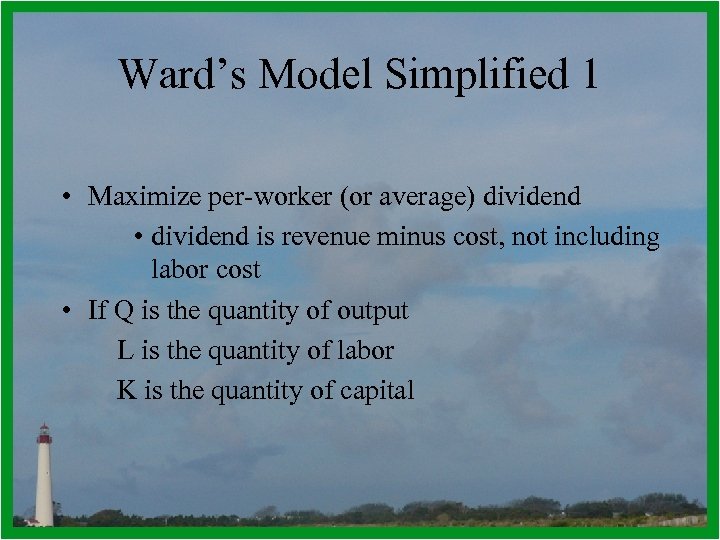 Ward’s Model Simplified 1 • Maximize per-worker (or average) dividend • dividend is revenue