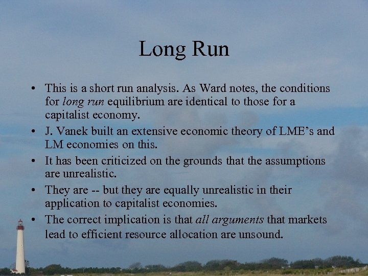 Long Run • This is a short run analysis. As Ward notes, the conditions