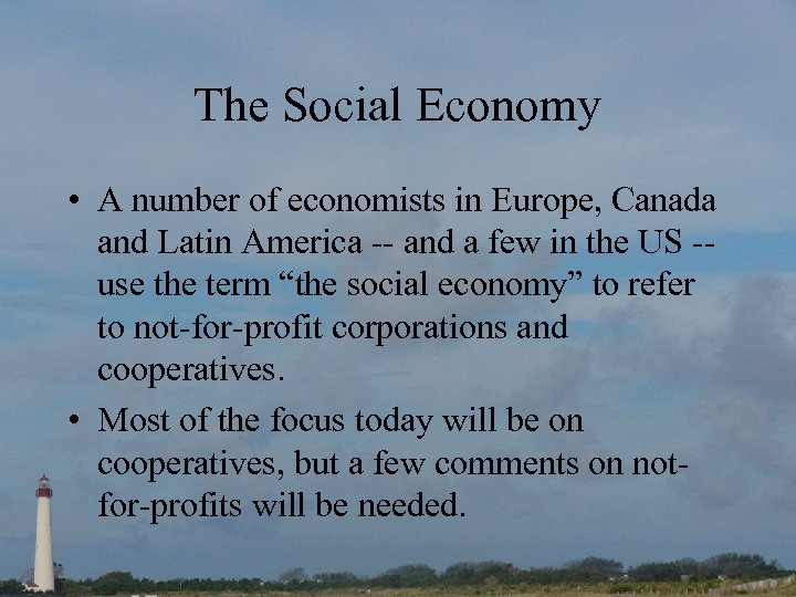 The Social Economy • A number of economists in Europe, Canada and Latin America