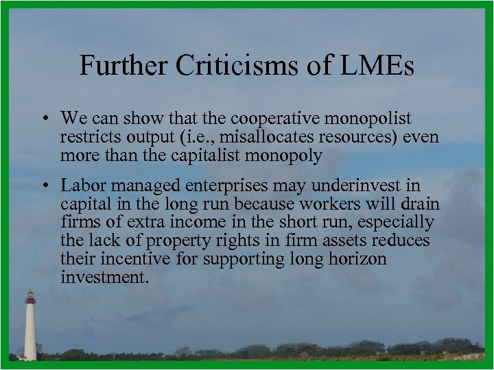 Further Criticisms of LMEs • We can show that the cooperative monopolist restricts output