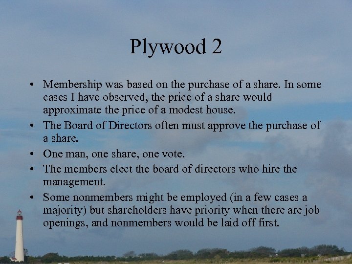 Plywood 2 • Membership was based on the purchase of a share. In some