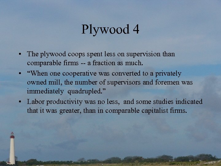 Plywood 4 • The plywood coops spent less on supervision than comparable firms --