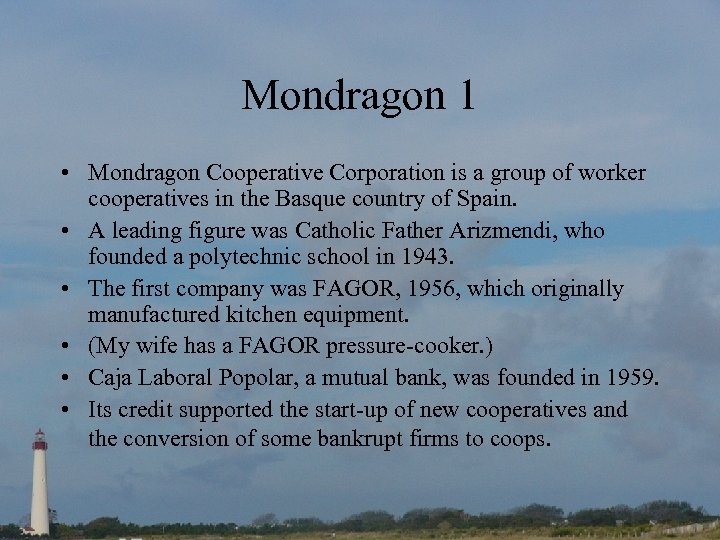 Mondragon 1 • Mondragon Cooperative Corporation is a group of worker cooperatives in the