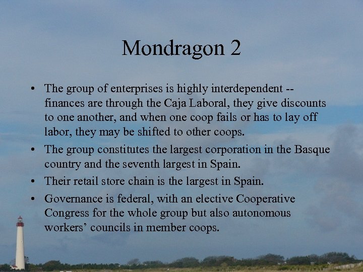 Mondragon 2 • The group of enterprises is highly interdependent -finances are through the
