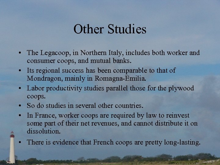 Other Studies • The Legacoop, in Northern Italy, includes both worker and consumer coops,