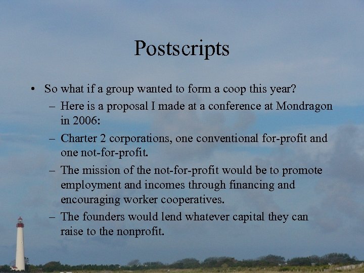 Postscripts • So what if a group wanted to form a coop this year?