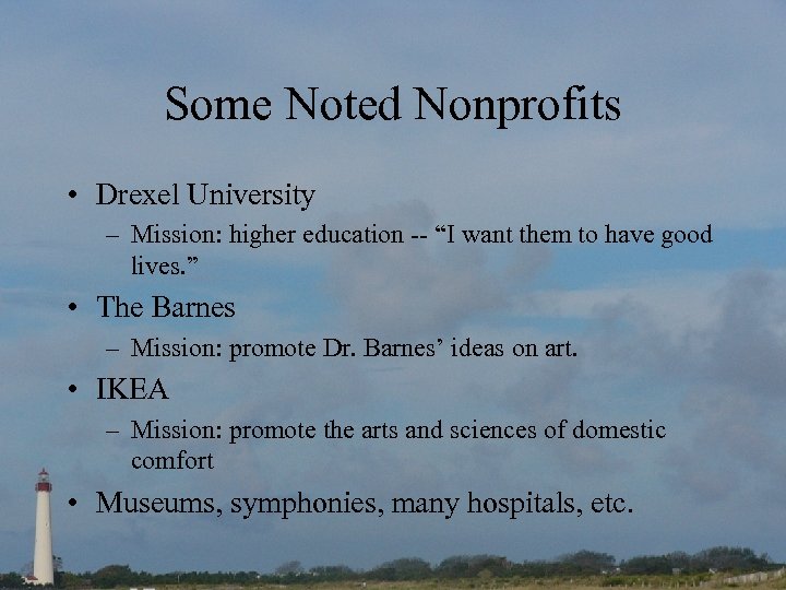 Some Noted Nonprofits • Drexel University – Mission: higher education -- “I want them