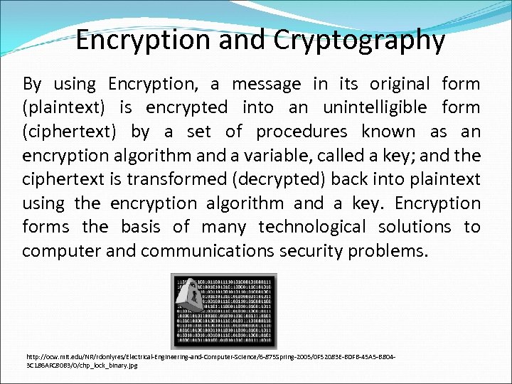 Encryption and Cryptography By using Encryption, a message in its original form (plaintext) is